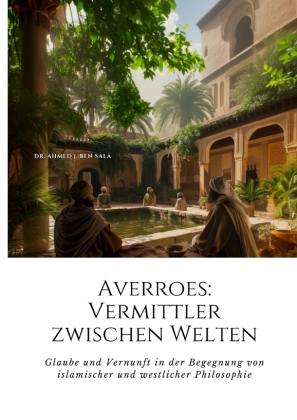 Averroes:  Vermittler zwischen Welten