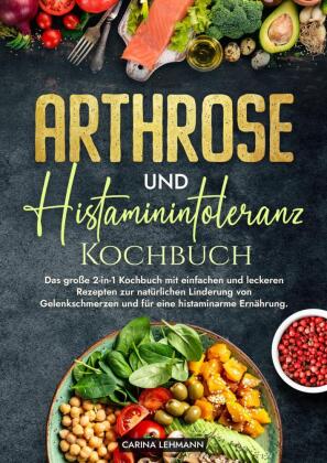 Arthrose und Histaminintoleranz Kochbuch