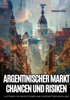 Argentinischer Markt:  Chancen und Risiken