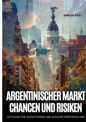 Argentinischer Markt:  Chancen und Risiken