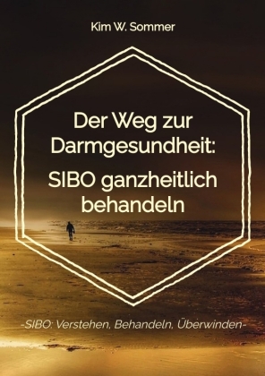 Der Weg zur Darmgesundheit: SIBO ganzheitlich behandeln