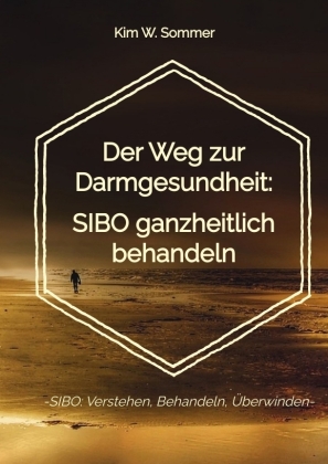 Der Weg zur Darmgesundheit: SIBO ganzheitlich behandeln