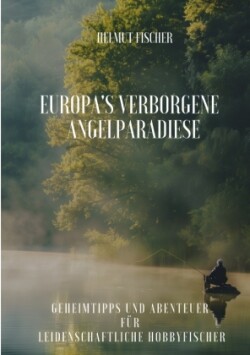 Europa's verborgene  Angelparadiese