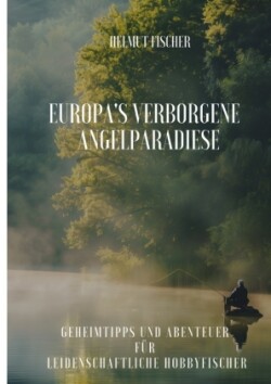 Europa's verborgene  Angelparadiese