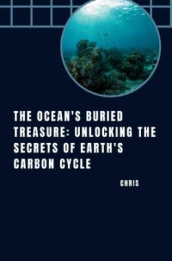 The Ocean's Buried Treasure: Unlocking the Secrets of Earth's Carbon Cycle