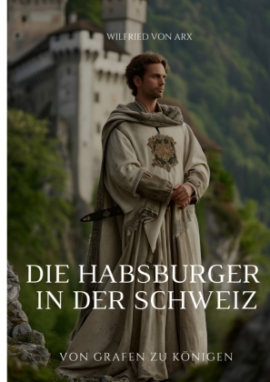 Die Habsburger in der Schweiz