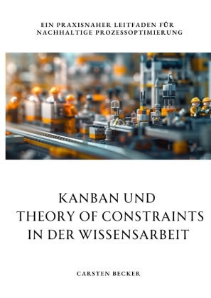 Kanban und  Theory of Constraints in der Wissensarbeit