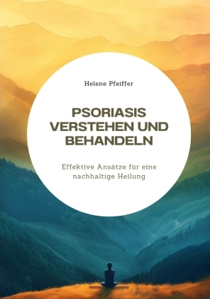 Psoriasis verstehen  und behandeln