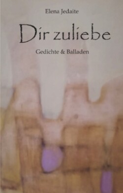 Dir zuliebe