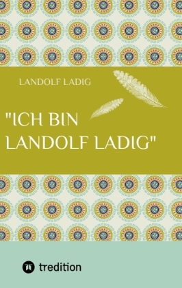 "Ich bin Landolf Ladig"