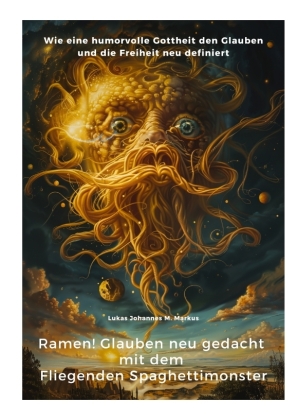 Ramen!  Glauben neu gedacht mit dem  Fliegenden Spaghettimonster