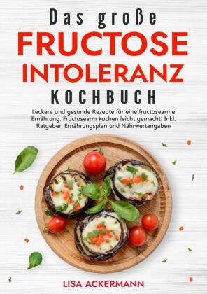 große Fructoseintoleranz Kochbuch