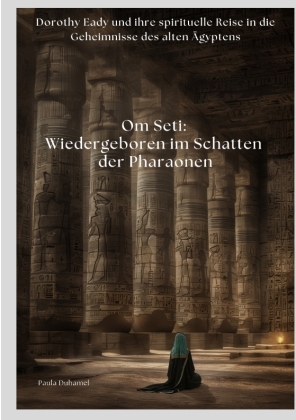 Om Seti: Wiedergeboren im Schatten der Pharaonen