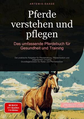 Pferde verstehen und pflegen: Das umfassende Pferdebuch für Gesundheit und Training