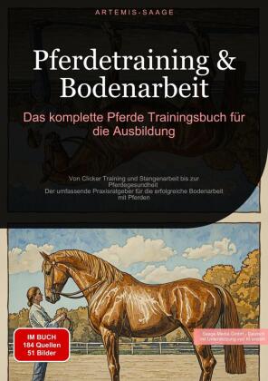 Pferdetraining & Bodenarbeit: Das komplette Pferde Trainingsbuch für die Ausbildung