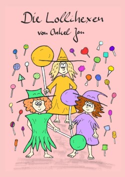 Lollihexen - Ein liebevolles Vorlesebuch für Kinder ab 3 Jahren