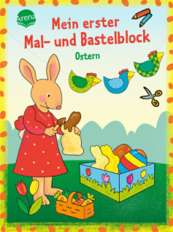 Mein erster Mal- und Bastelblock. Bunte Ostern