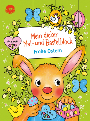 Mein dicker Mal- und Bastelblock. Frohe Ostern