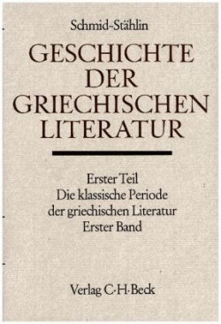Geschichte der griechischen Literatur, Die klassische Periode der griechischen Literatur. Tl.1