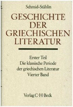 Die klassische Periode der griechischen Literatur Bd. 4: Die griechische Literatur in der Zeit der attischen Hegemonie nach dem Eingreifen der Sophistik. Tl.4