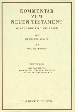 Kommentar zum Neuen Testament, 6 Bde., Bd. 2, Kommentar zum Neuen Testament aus Talmud und Midrasch  Bd. 2: Das Evangelium nach Markus, Lukas und Johannes und die Apostelgeschichte