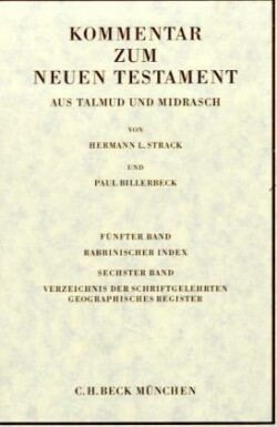 Kommentar zum Neuen Testament, 6 Bde., Bd. 5/6, Kommentar zum Neuen Testament aus Talmud und Midrasch  Bd. 5/6: Rabbinischer Index, Verzeichnis der Schriftgelehrten, geographisches Register