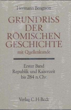 Grundriß der römischen Geschichte mit Quellenkunde Bd. 1: Republik und Kaiserzeit bis 284 n.Chr.