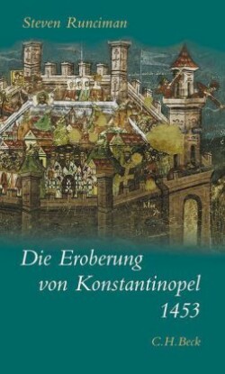 Die Eroberung von Konstantinopel 1453