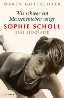 Wie schwer ein Menschenleben wiegt, Sophie Scholl