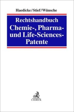 Rechtshandbuch Chemie-, Pharma- und Life-Sciences-Patente