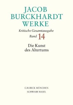 Jacob Burckhardt Werke  Bd. 14: Die Kunst des Altertums