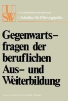 Gegenwartsfragen der beruflichen Aus- und Weiterbildung