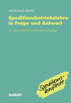 Speditionsbetriebslehre in Frage und Antwort