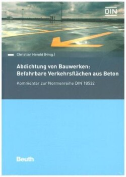 Abdichtung von Bauwerken: Befahrbare Verkehrsflächen aus Beton