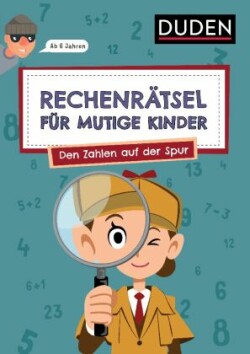 Rechenrätsel für mutige Kinder - Den Zahlen auf der Spur  - ab 6 Jahren