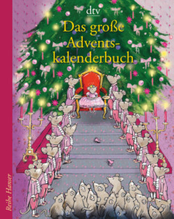 Das große Adventskalenderbuch Die Weihnachtsmäuse und die Prinzessin, die schon alles hatte