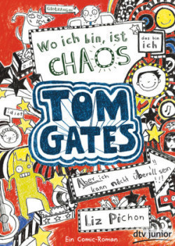 Tom Gates: Wo ich bin, ist Chaos - Aber ich kann nicht überall sein!