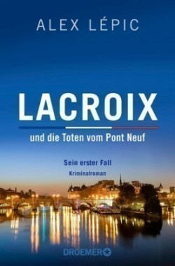 Lacroix und die Toten vom Pont Neuf: Sein erster Fall