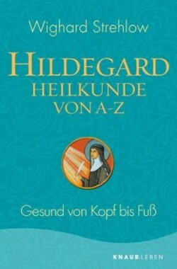 Hildegard-Heilkunde von A-Z