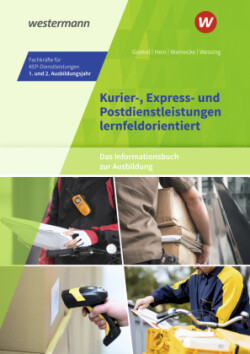 Kurier-, Express- und Postdienstleistungen lernfeldorientiert: Das Informationsbuch zur Ausbildung