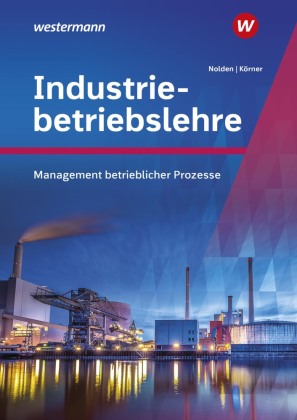 Industriebetriebslehre - Management betrieblicher Prozesse