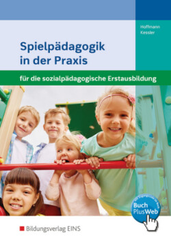 Spielpädagogik in der Praxis für die sozialpädagogische Erstausbildung