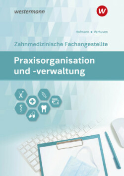 Praxisorganisation und -verwaltung für Zahnmedizinische Fachangestellte