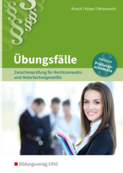 Übungsfälle: Zwischenprüfung für die Rechtsanwalts- und Notarfachangestellte