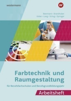 Farbtechnik und Raumgestaltung für Berufsfachschulen und das Berufsgrundbildungsjahr