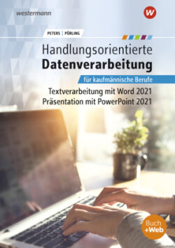 Handlungsorientierte Textverarbeitung und Präsentation mit Microsoft Office 365, m. 1 Buch, m. 1 Online-Zugang