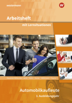 Automobilkaufleute - 3. Ausbildungsjahr: Arbeitsheft mit Lernsituationen