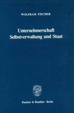 Unternehmerschaft, Selbstverwaltung und Staat.