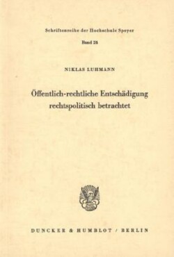 Öffentlich-rechtliche Entschädigung rechtspolitisch betrachtet.