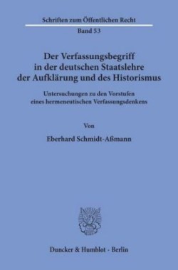 Der Verfassungsbegriff in der deutschen Staatslehre der Aufklärung und des Historismus.